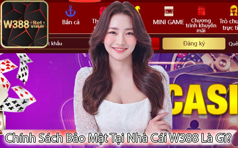 Chính Sách Bảo Mật Tại Nhà Cái W388 Là Gì?