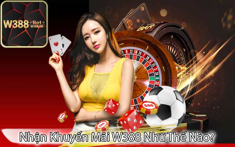 Nhận Khuyến Mãi W388 Như Thế Nào?