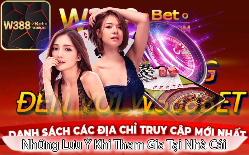 Những Lưu Ý Khi Tham Gia Tại Nhà Cái